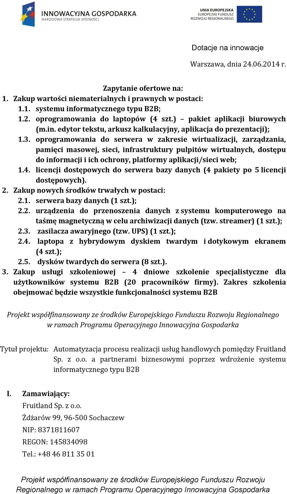 oprogramowania do serwera w zakresie wirtualizacji, zarządzania, pamięci masowej, sieci, infrastruktury pulpitów wirtualnych, dostępu do informacji i ich ochrony, platformy aplikacji/sieci web; 1.4.
