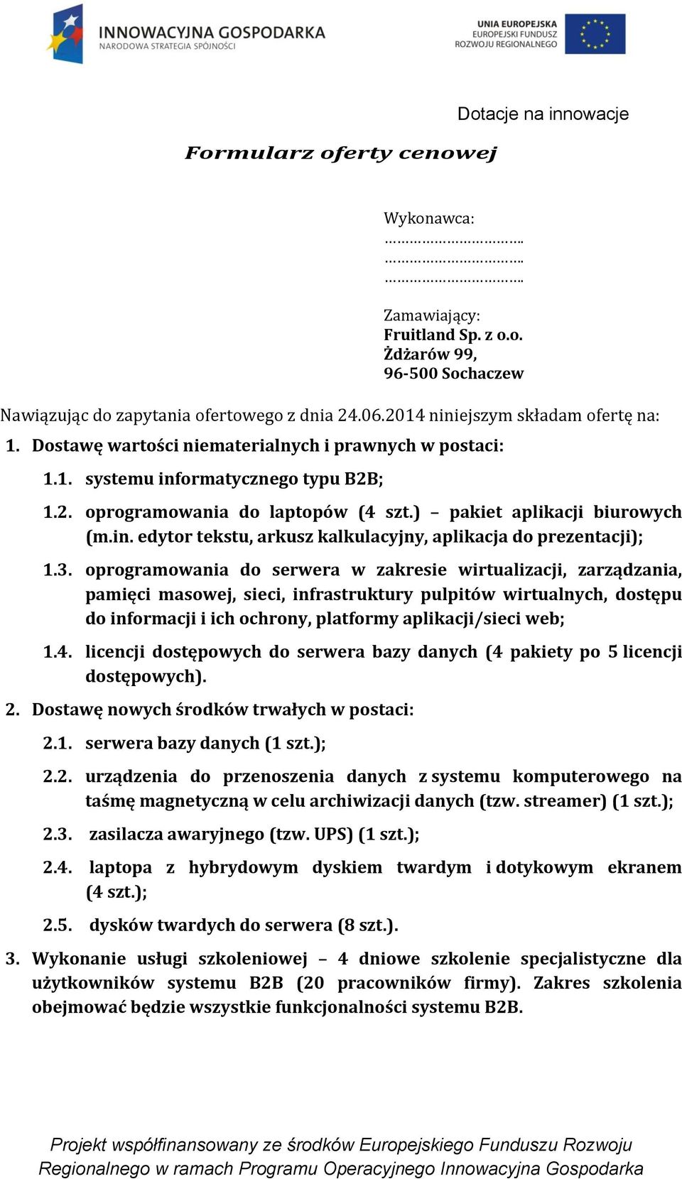 ) pakiet aplikacji biurowych (m.in. edytor tekstu, arkusz kalkulacyjny, aplikacja do prezentacji); 1.3.