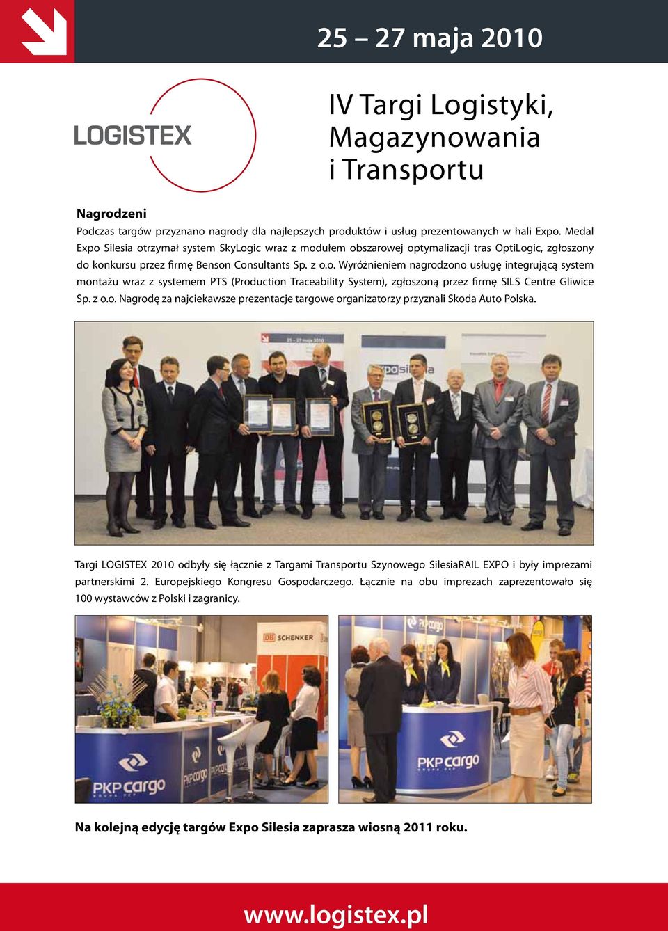 z o.o. Nagrodę za najciekawsze prezentacje targowe organizatorzy przyznali Skoda Auto Polska.
