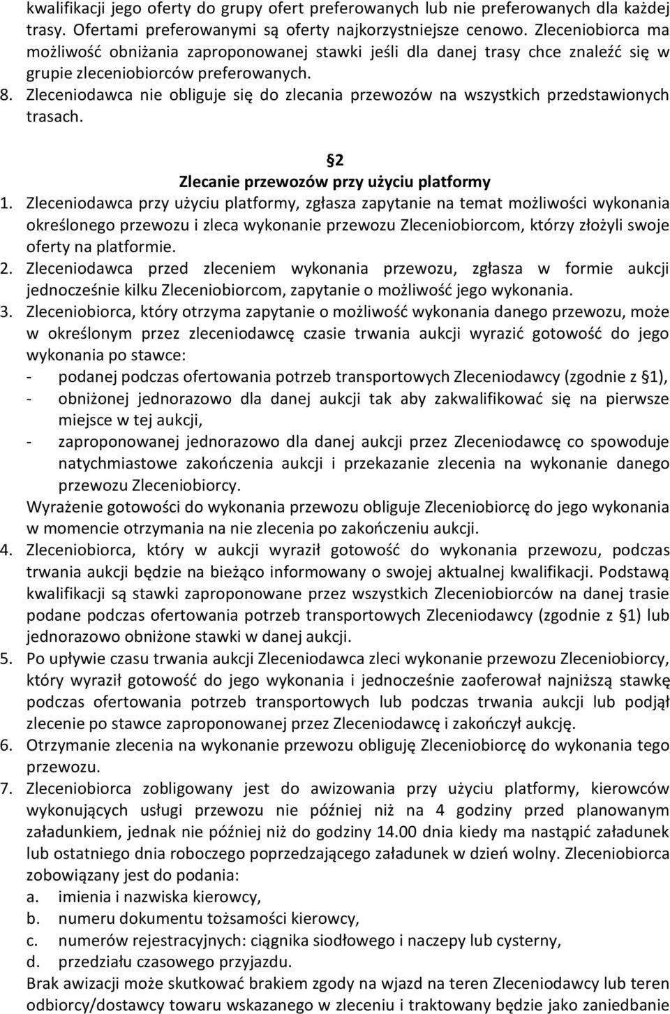 Zleceniodawca nie obliguje się do zlecania przewozów na wszystkich przedstawionych trasach. 2 Zlecanie przewozów przy użyciu platformy 1.