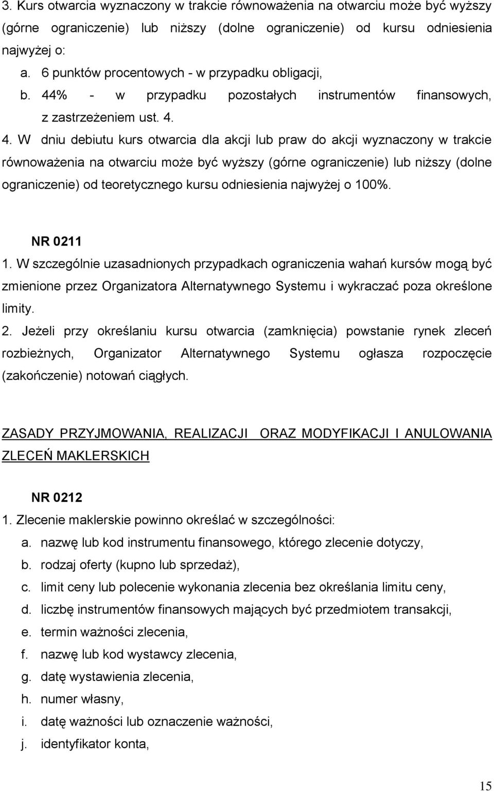 % - w przypadku pozostałych instrumentów finansowych, z zastrzeżeniem ust. 4.