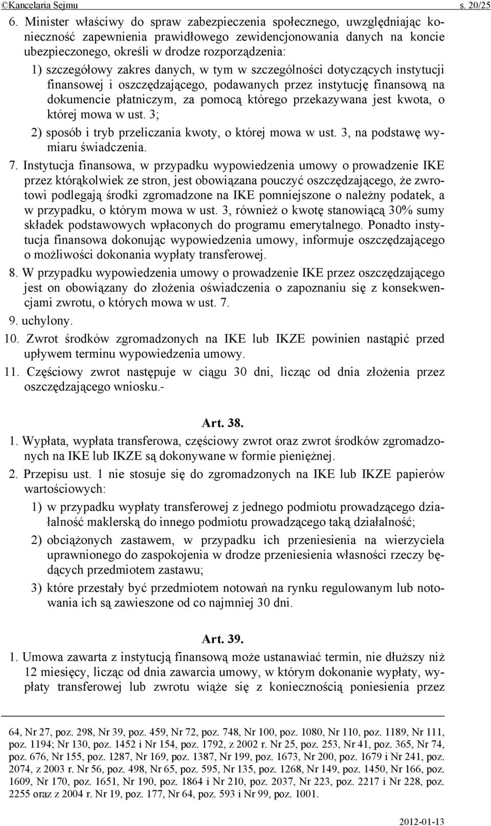 szczegółowy zakres danych, w tym w szczególności dotyczących instytucji finansowej i oszczędzającego, podawanych przez instytucję finansową na dokumencie płatniczym, za pomocą którego przekazywana