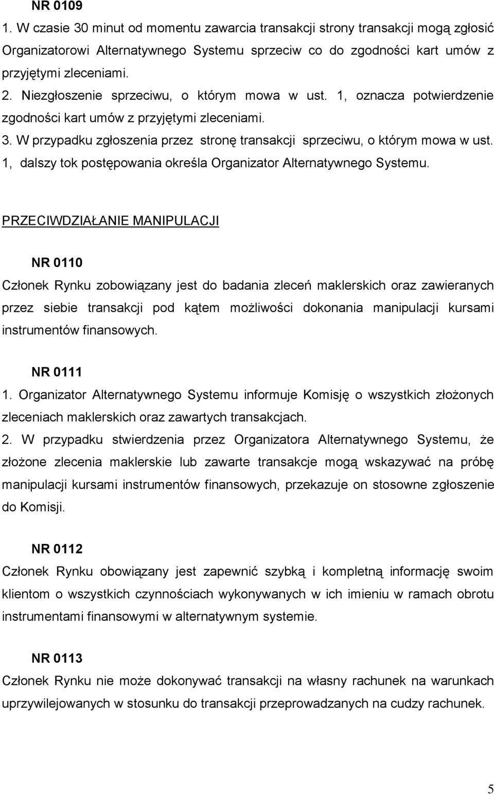 1, dalszy tok postępowania określa Organizator Alternatywnego Systemu.