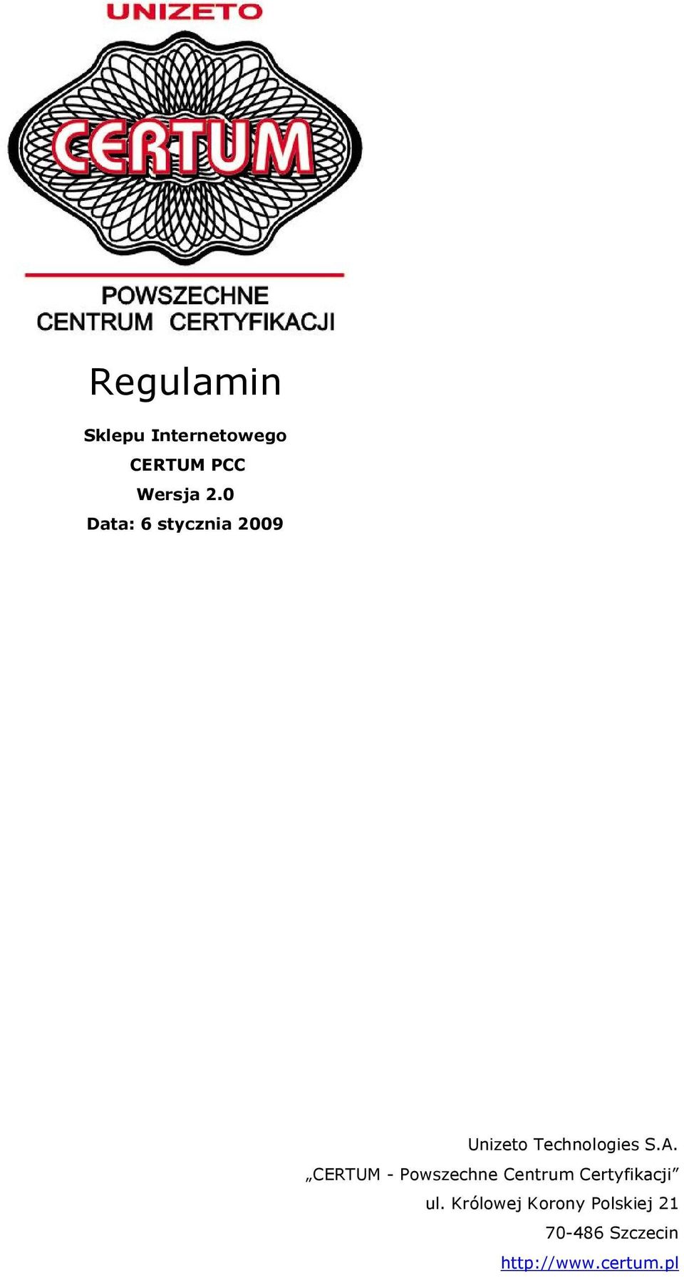 0 Data: 6 stycznia 2009 Unizeto Technologies S.A.