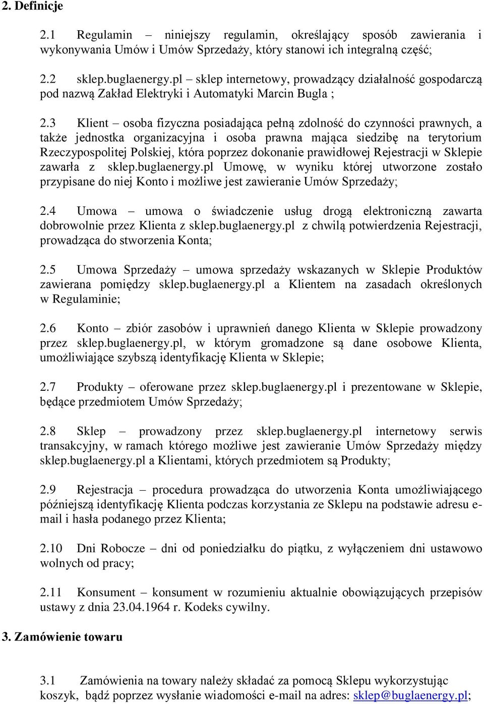 3 Klient osoba fizyczna posiadająca pełną zdolność do czynności prawnych, a także jednostka organizacyjna i osoba prawna mająca siedzibę na terytorium Rzeczypospolitej Polskiej, która poprzez