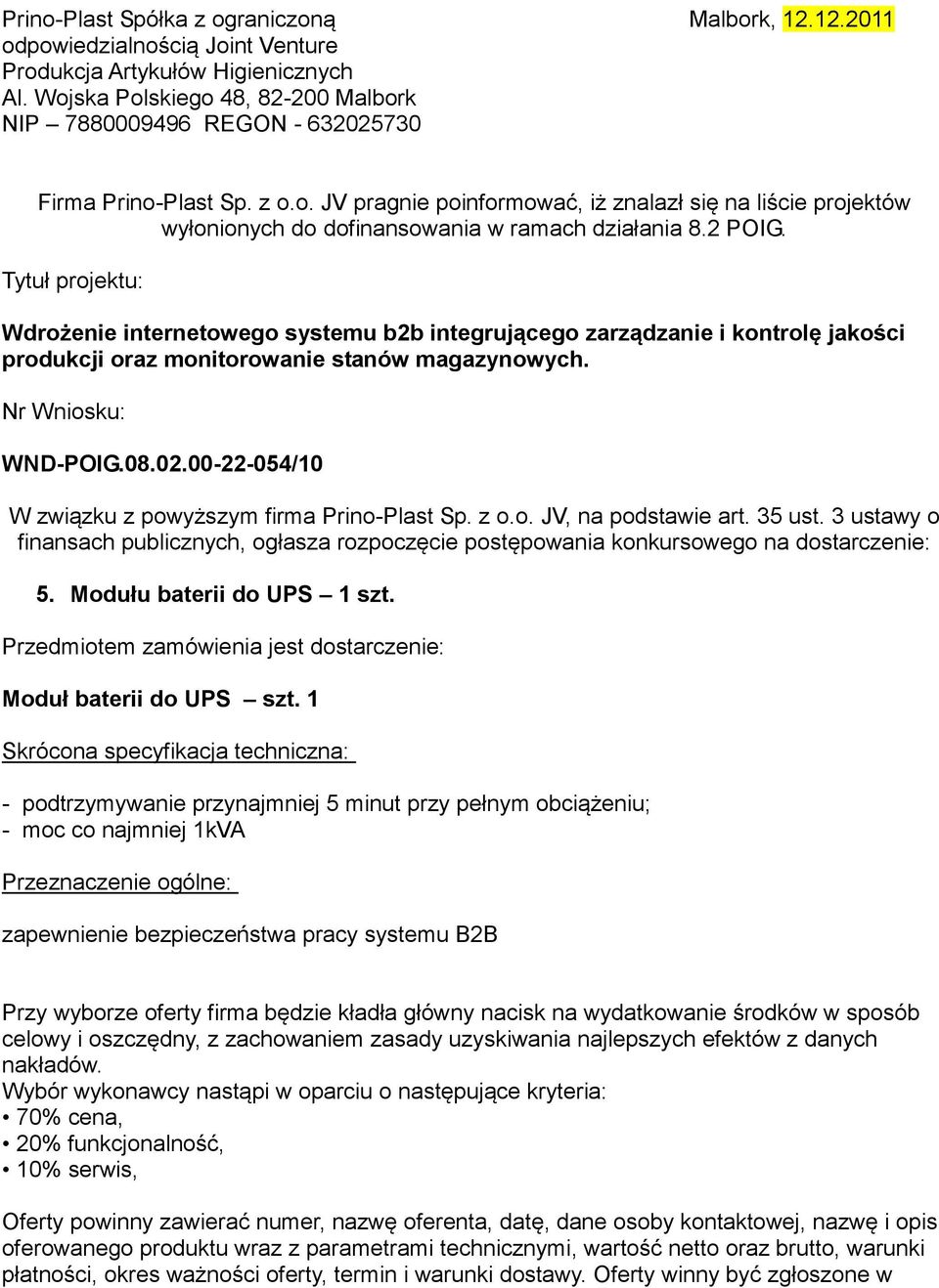 2 POIG. Tytuł projektu: Wdrożenie internetowego systemu b2b integrującego zarządzanie i kontrolę jakości produkcji oraz monitorowanie stanów magazynowych. Nr Wniosku: WND-POIG.08.02.