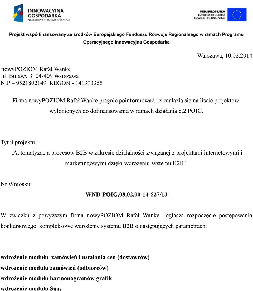 Tytuł projektu: Automatyzacja procesów B2B w zakresie działalności związanej z projektami internetowymi i marketingowymi dzięki wdrożeniu systemu B2B Nr Wniosku: WND-POIG.08.02.