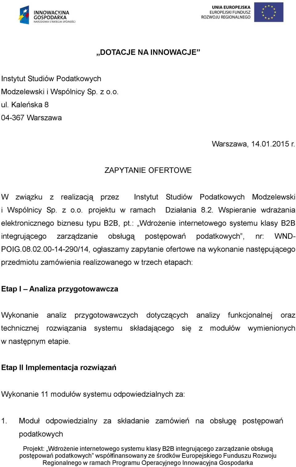 Wspieranie wdrażania elektronicznego biznesu typu B2B, pt.: Wdrożenie internetowego systemu klasy B2B integrującego zarządzanie obsługą postępowań podatkowych, nr: WND- POIG.08.02.