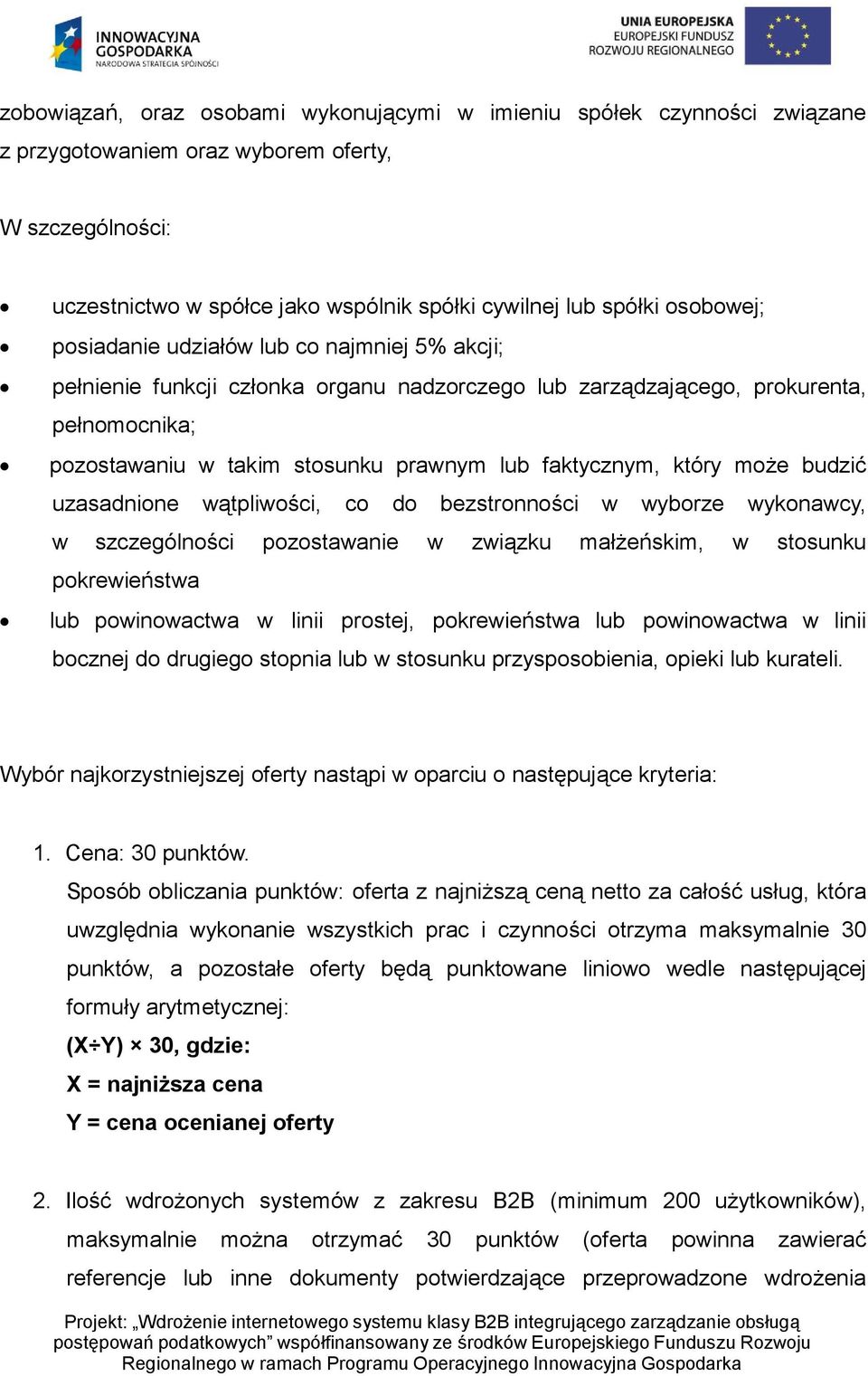 faktycznym, który może budzić uzasadnione wątpliwości, co do bezstronności w wyborze wykonawcy, w szczególności pozostawanie w związku małżeńskim, w stosunku pokrewieństwa lub powinowactwa w linii