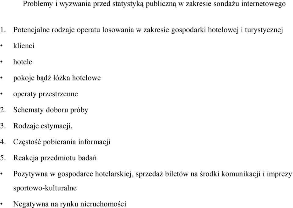 hotelowe operaty przestrzenne 2. Schematy doboru próby 3. Rodzaje estymacji, 4. Częstość pobierania informacji 5.