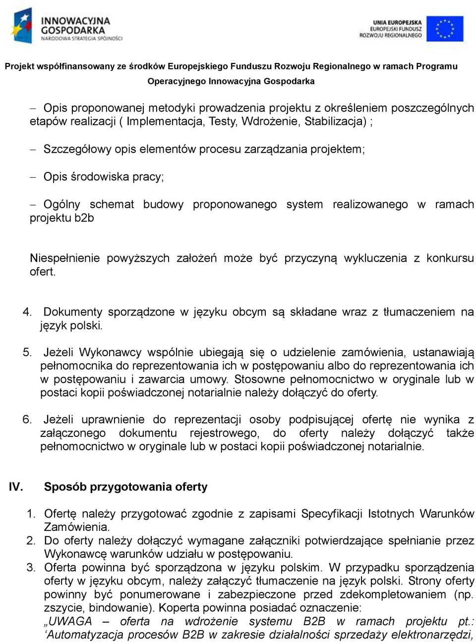 Dokumenty sporządzone w języku obcym są składane wraz z tłumaczeniem na język polski. 5.