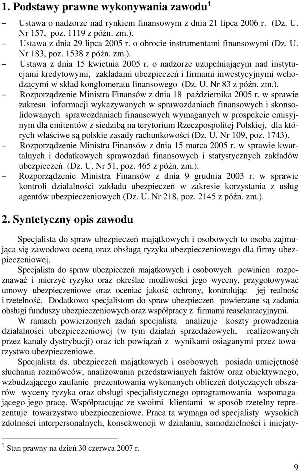 o nadzorze uzupełniającym nad instytucjami kredytowymi, zakładami ubezpieczeń i firmami inwestycyjnymi wchodzącymi w skład konglomeratu finansowego (Dz. U. Nr 83 z późn. zm.).