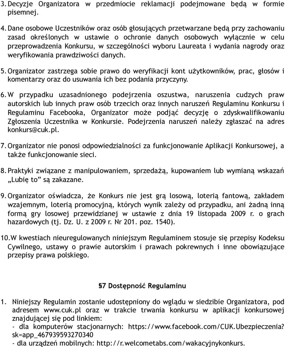 wyboru Laureata i wydania nagrody oraz weryfikowania prawdziwości danych. 5.