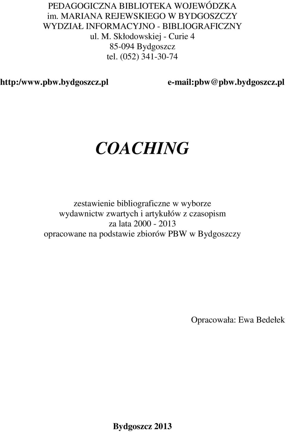 Skłodowskiej - Curie 4 85-094 Bydgoszcz tel. (052) 341-30-74 http:/www.pbw.bydgoszcz.pl e-mail:pbw@pbw.