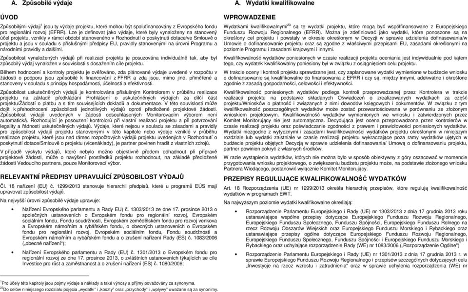 příslušnými předpisy EU, pravidly stanovenými na úrovni Programu a národními pravidly a dalšími.
