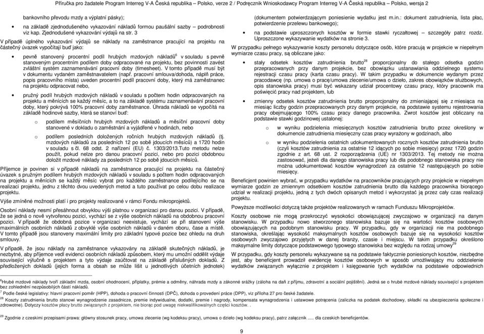 pevně stanoveným procentním podílem doby odpracované na projektu, bez povinnosti zavést zvláštní systém zaznamenávání pracovní doby (timesheet).