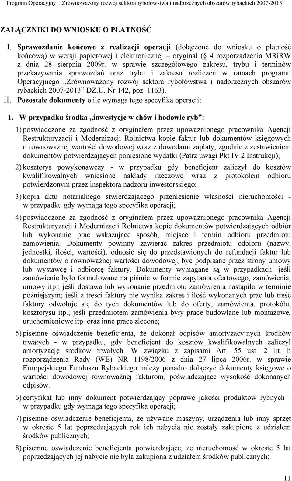 w sprawie szczegółowego zakresu, trybu i terminów przekazywania sprawozdań oraz trybu i zakresu rozliczeń w ramach programu Operacyjnego Zrównoważony rozwój sektora rybołówstwa i nadbrzeżnych