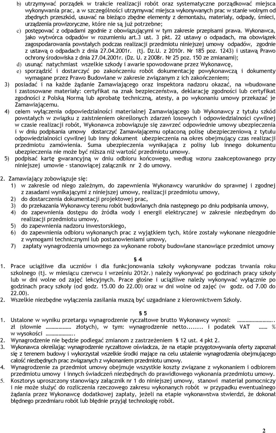 zakresie przepisami prawa. Wykonawca, jako wytwórca odpadów w rozumieniu art.3 ust. 3 pkt.