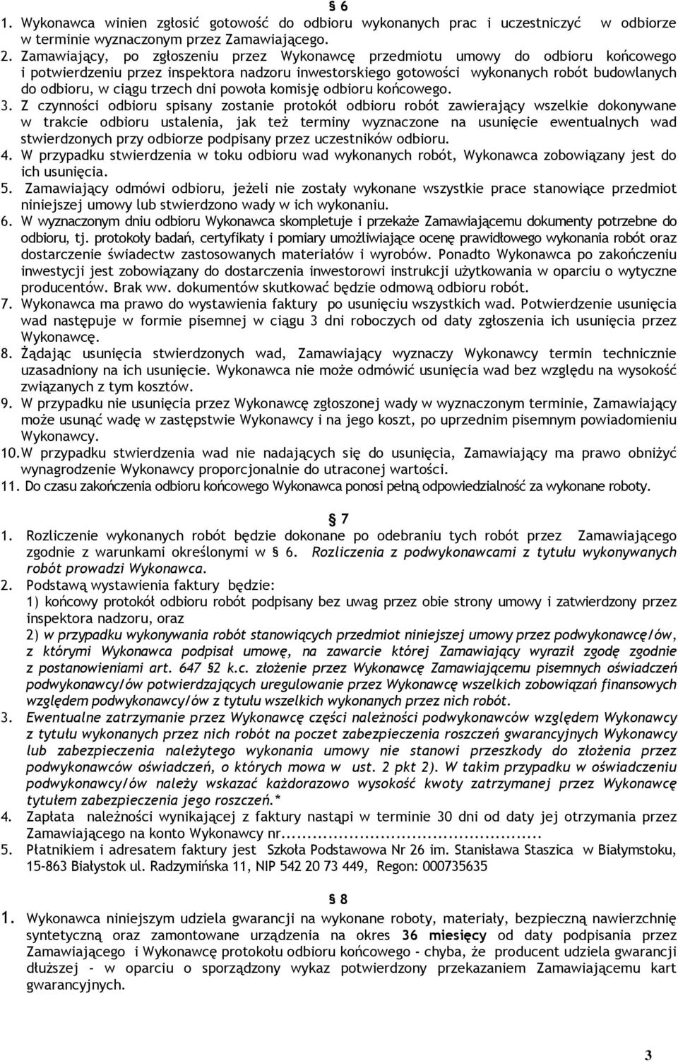 trzech dni powoła komisję odbioru końcowego. 3.