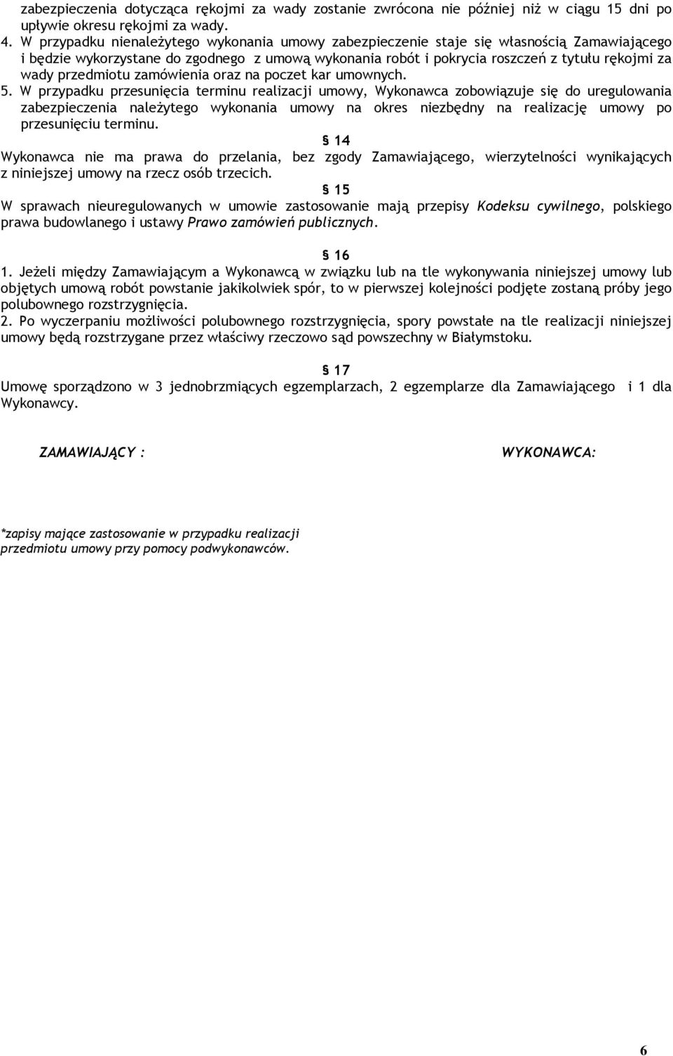 przedmiotu zamówienia oraz na poczet kar umownych. 5.