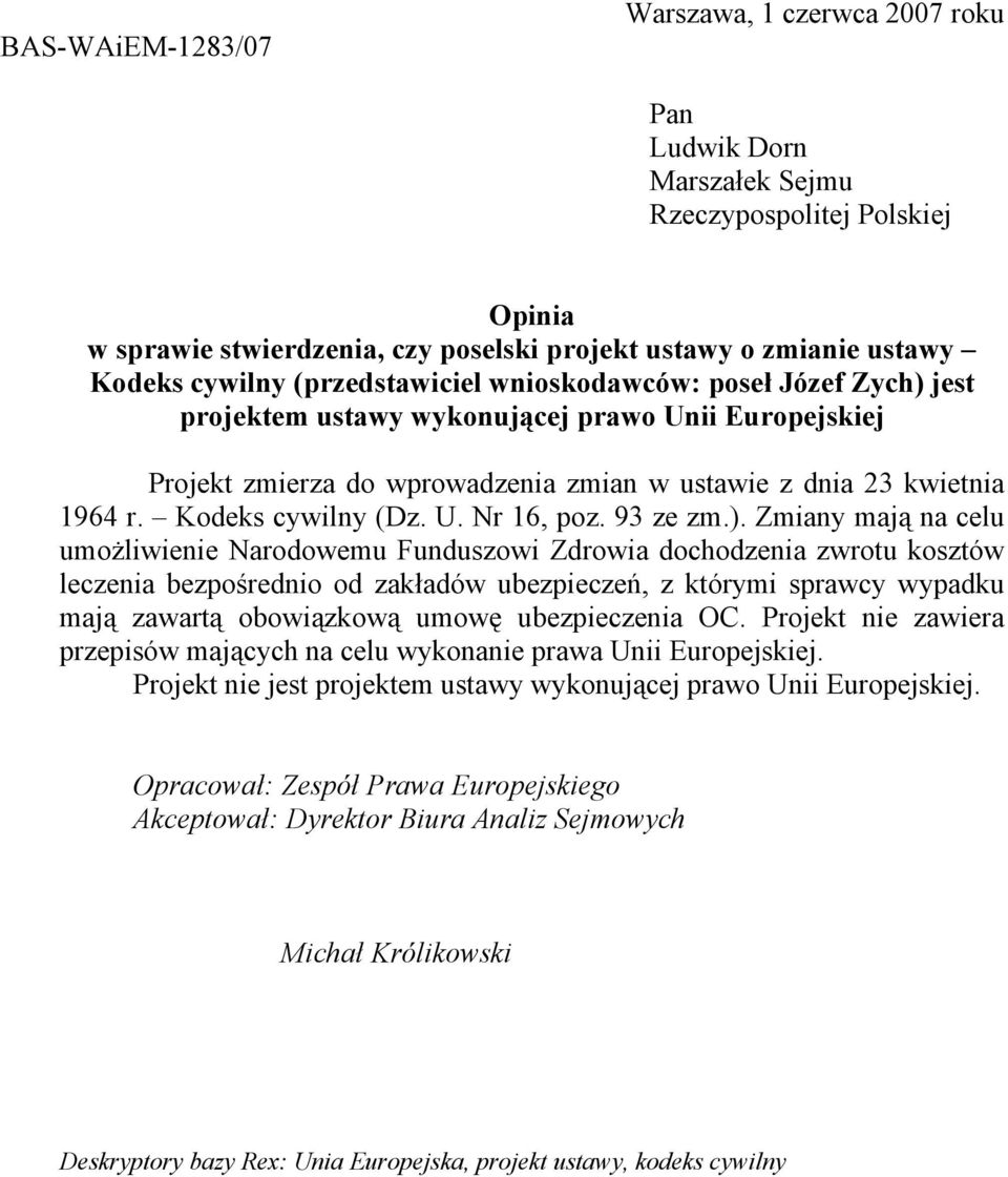 Zmiany mają na celu umożliwienie Narodowemu Funduszowi Zdrowia dochodzenia zwrotu kosztów leczenia bezpośrednio od zakładów ubezpieczeń, z którymi sprawcy wypadku mają zawartą obowiązkową umowę