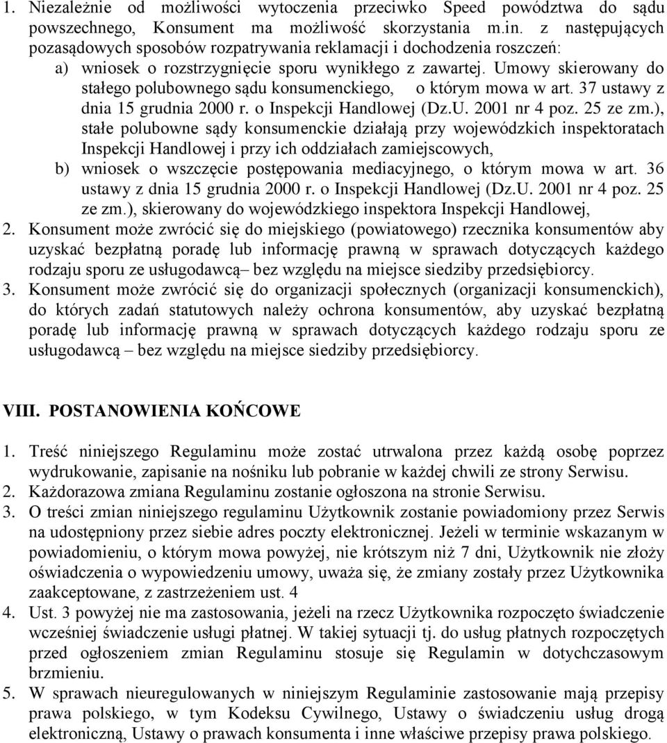 Umowy skierowany do stałego polubownego sądu konsumenckiego, o którym mowa w art. 37 ustawy z dnia 15 grudnia 2000 r. o Inspekcji Handlowej (Dz.U. 2001 nr 4 poz. 25 ze zm.