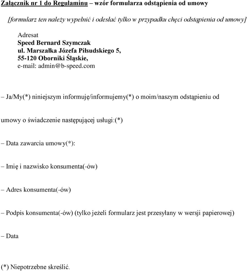 com Ja/My(*) niniejszym informuję/informujemy(*) o moim/naszym odstąpieniu od umowy o świadczenie następującej usługi:(*) Data zawarcia umowy(*):