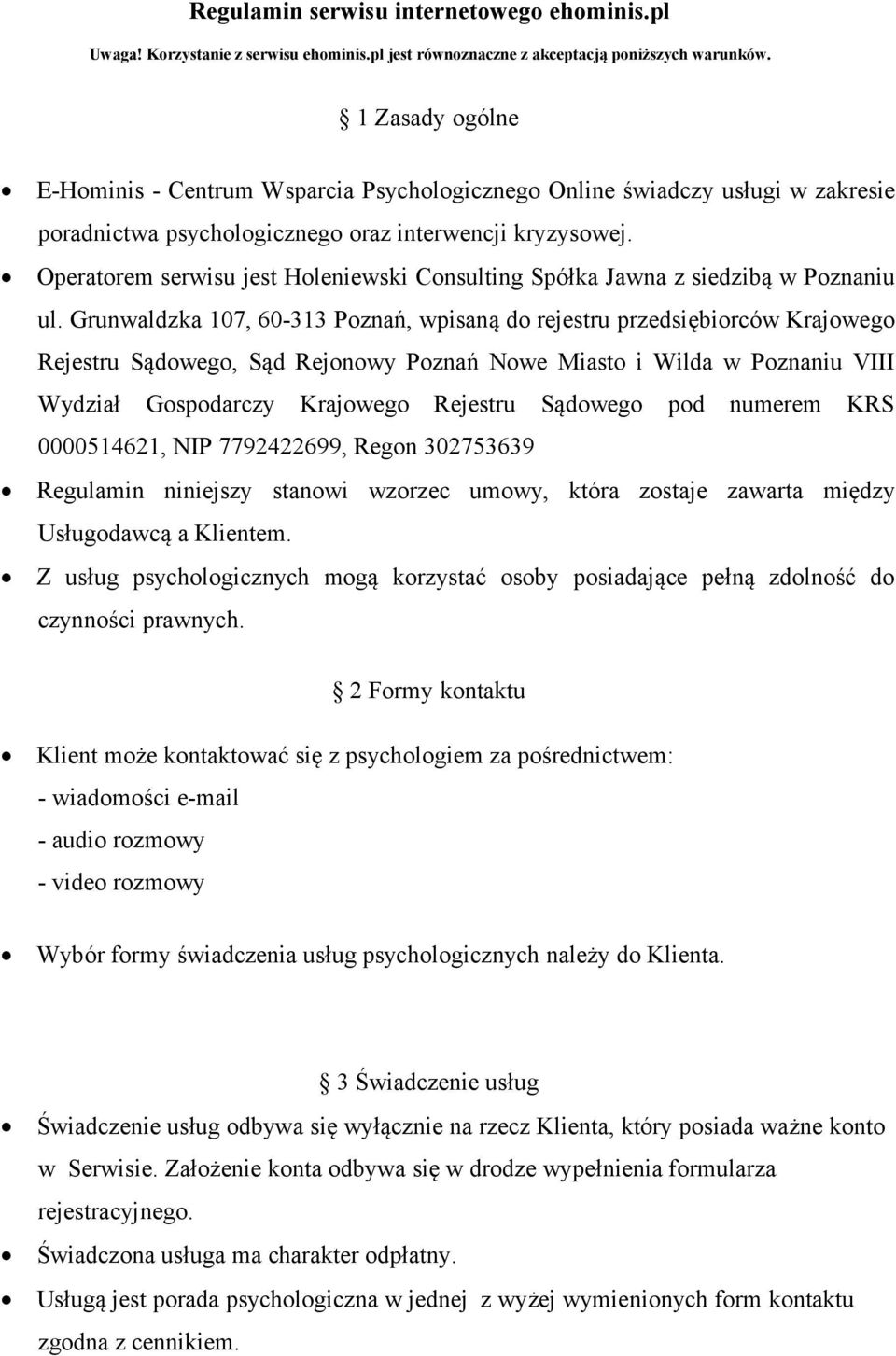 Operatorem serwisu jest Holeniewski Consulting Spółka Jawna z siedzibą w Poznaniu ul.