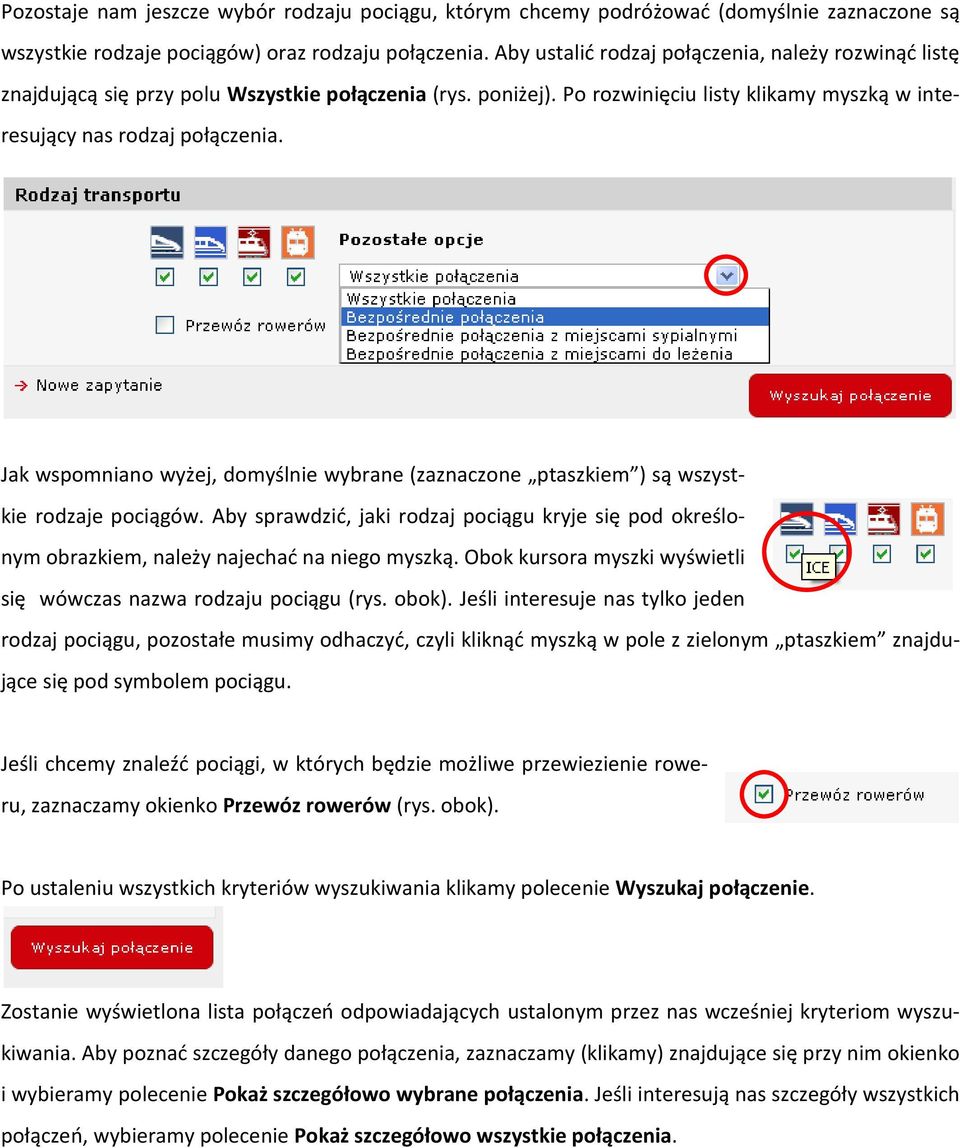 Jak wspomniano wyżej, domyślnie wybrane (zaznaczone ptaszkiem ) są wszystkie rodzaje pociągów. Aby sprawdzić, jaki rodzaj pociągu kryje się pod określonym obrazkiem, należy najechać na niego myszką.