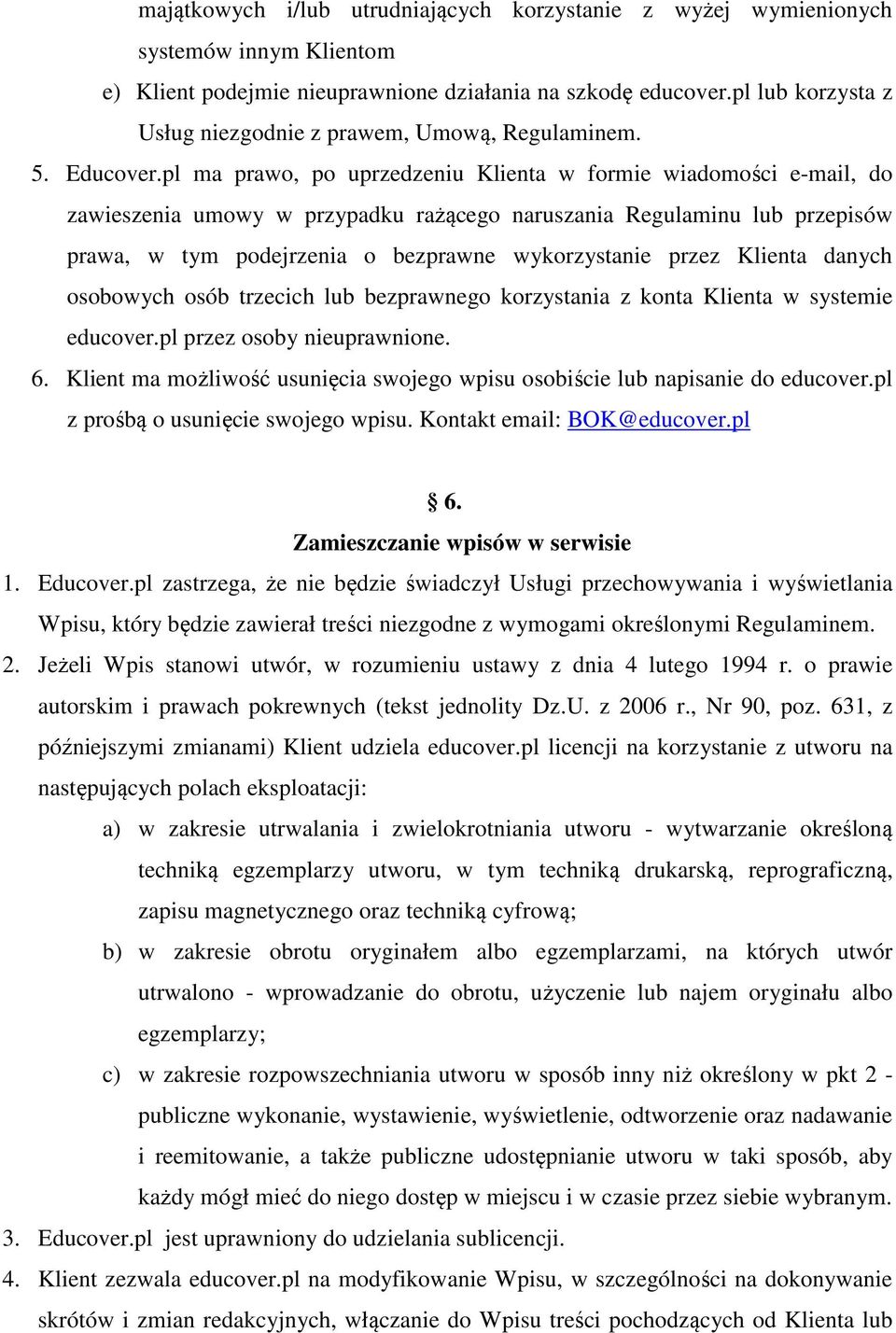pl ma prawo, po uprzedzeniu Klienta w formie wiadomości e-mail, do zawieszenia umowy w przypadku rażącego naruszania Regulaminu lub przepisów prawa, w tym podejrzenia o bezprawne wykorzystanie przez