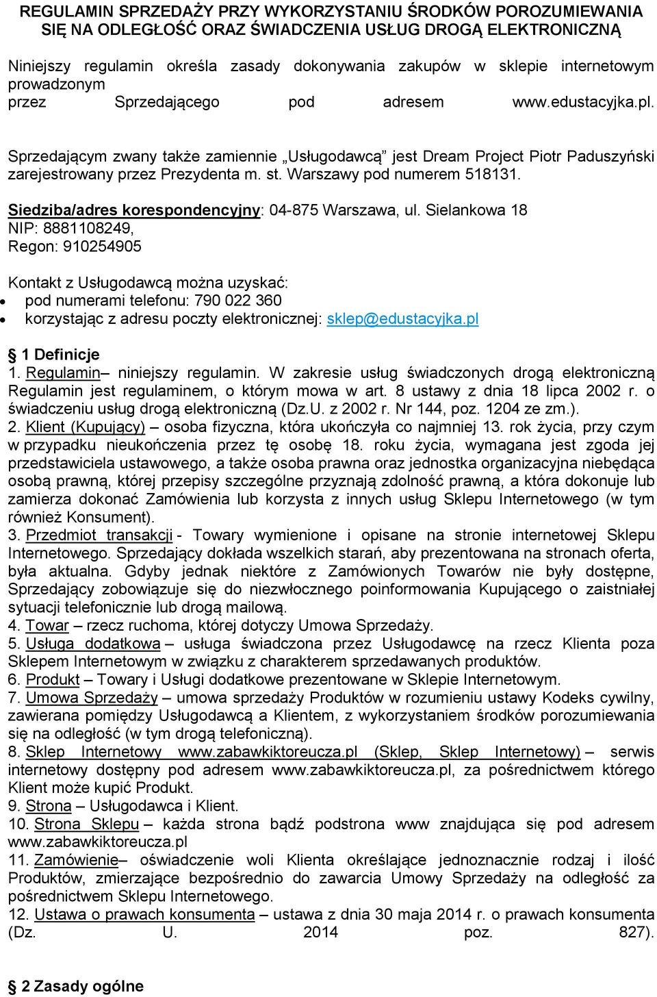 Warszawy pod numerem 518131. Siedziba/adres korespondencyjny: 04-875 Warszawa, ul.