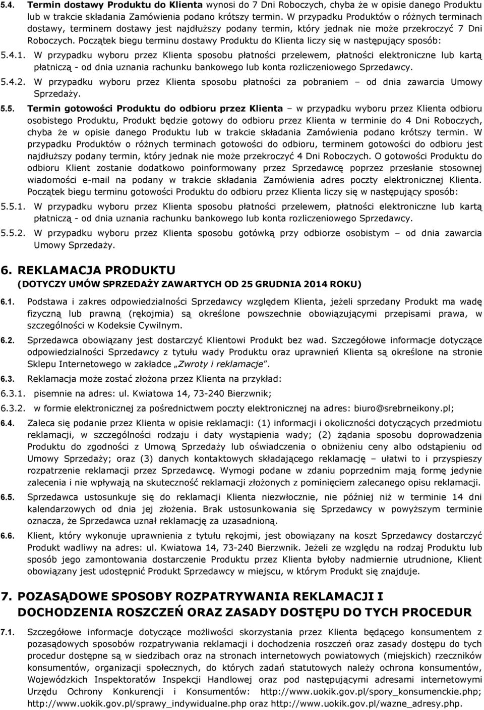 Początek biegu terminu dostawy Produktu do Klienta liczy się w następujący sposób: 5.4.1.