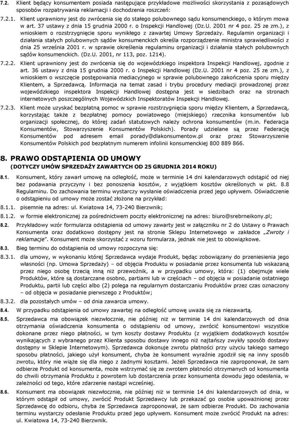 ), z wnioskiem o rozstrzygnięcie sporu wynikłego z zawartej Umowy Sprzedaży.