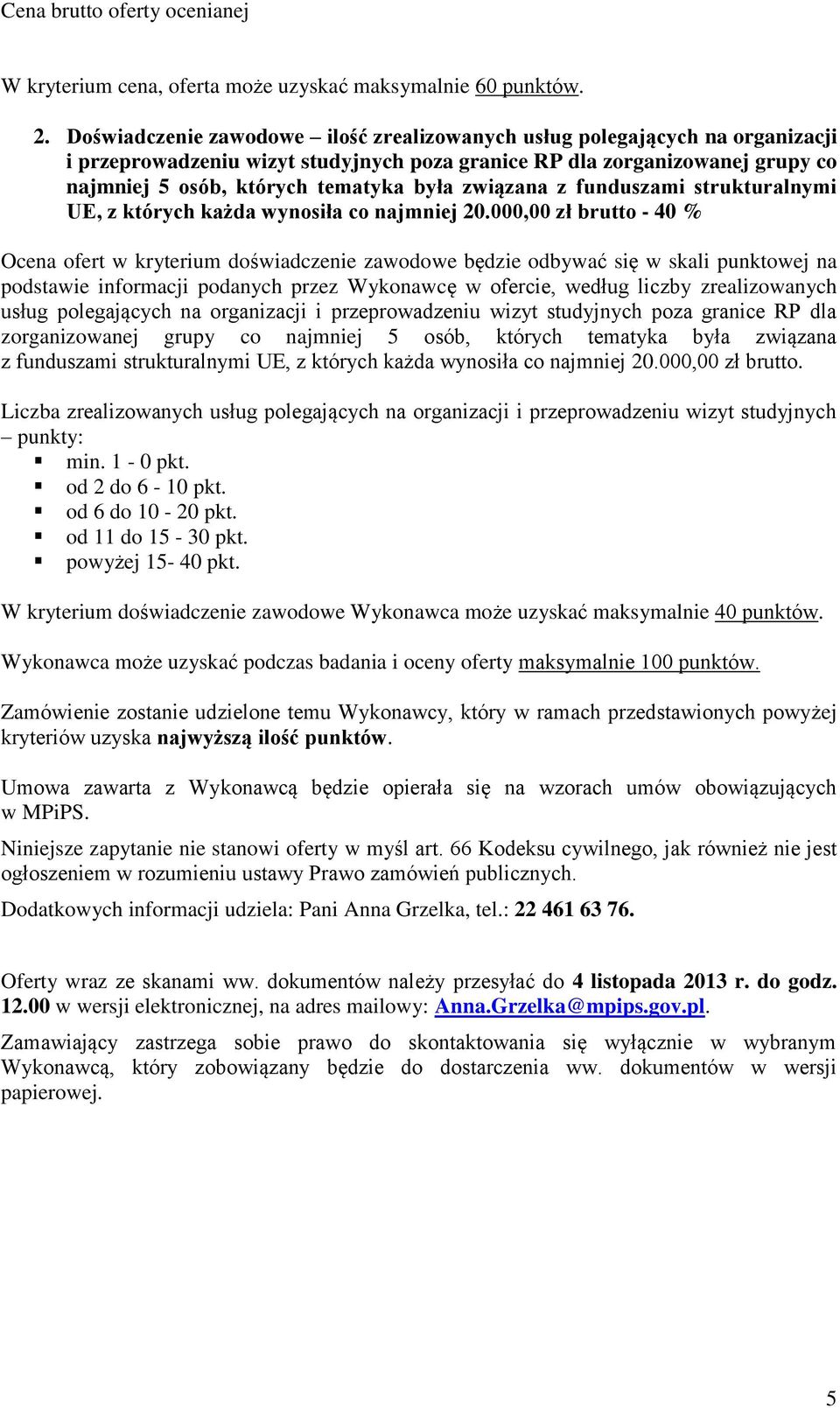 związana z funduszami strukturalnymi UE, z których każda wynosiła co najmniej 20.