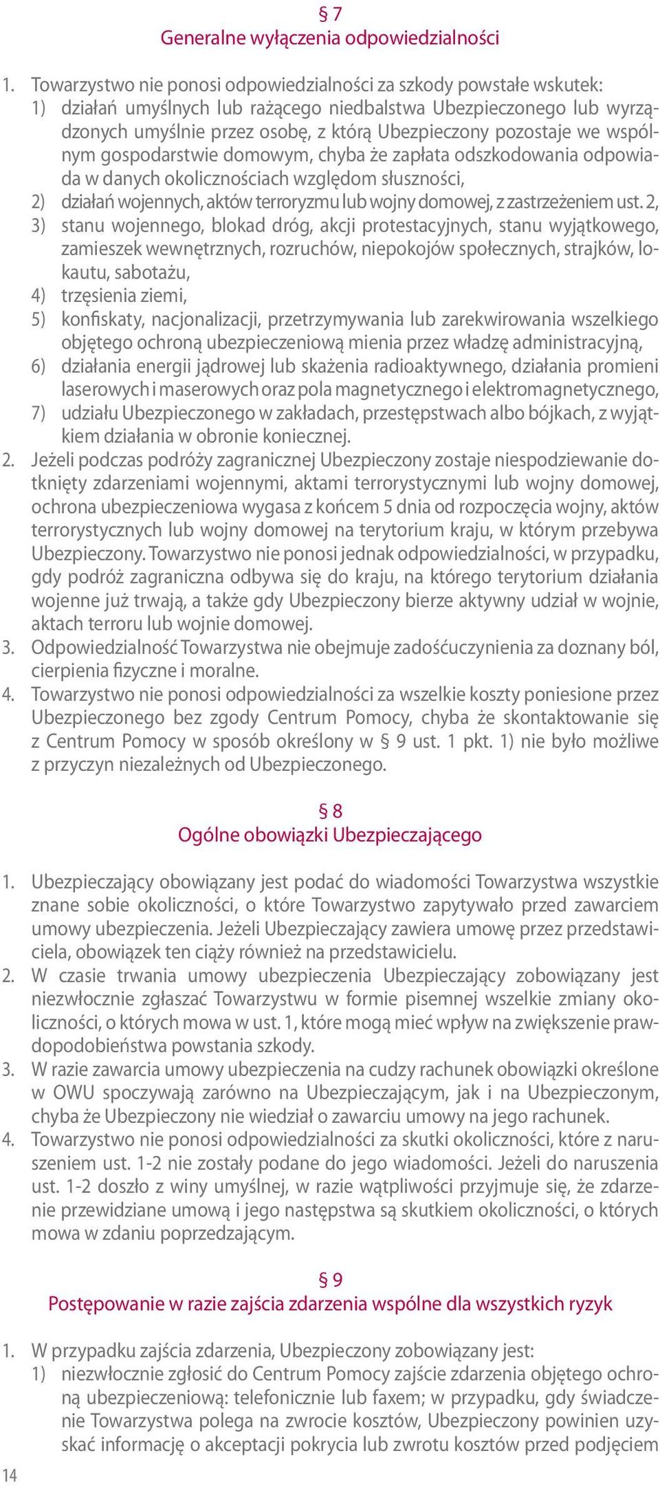 we wspólnym gospodarstwie domowym, chyba że zapłata odszkodowania odpowiada w danych okolicznościach względom słuszności, 2) działań wojennych, aktów terroryzmu lub wojny domowej, z zastrzeżeniem ust.