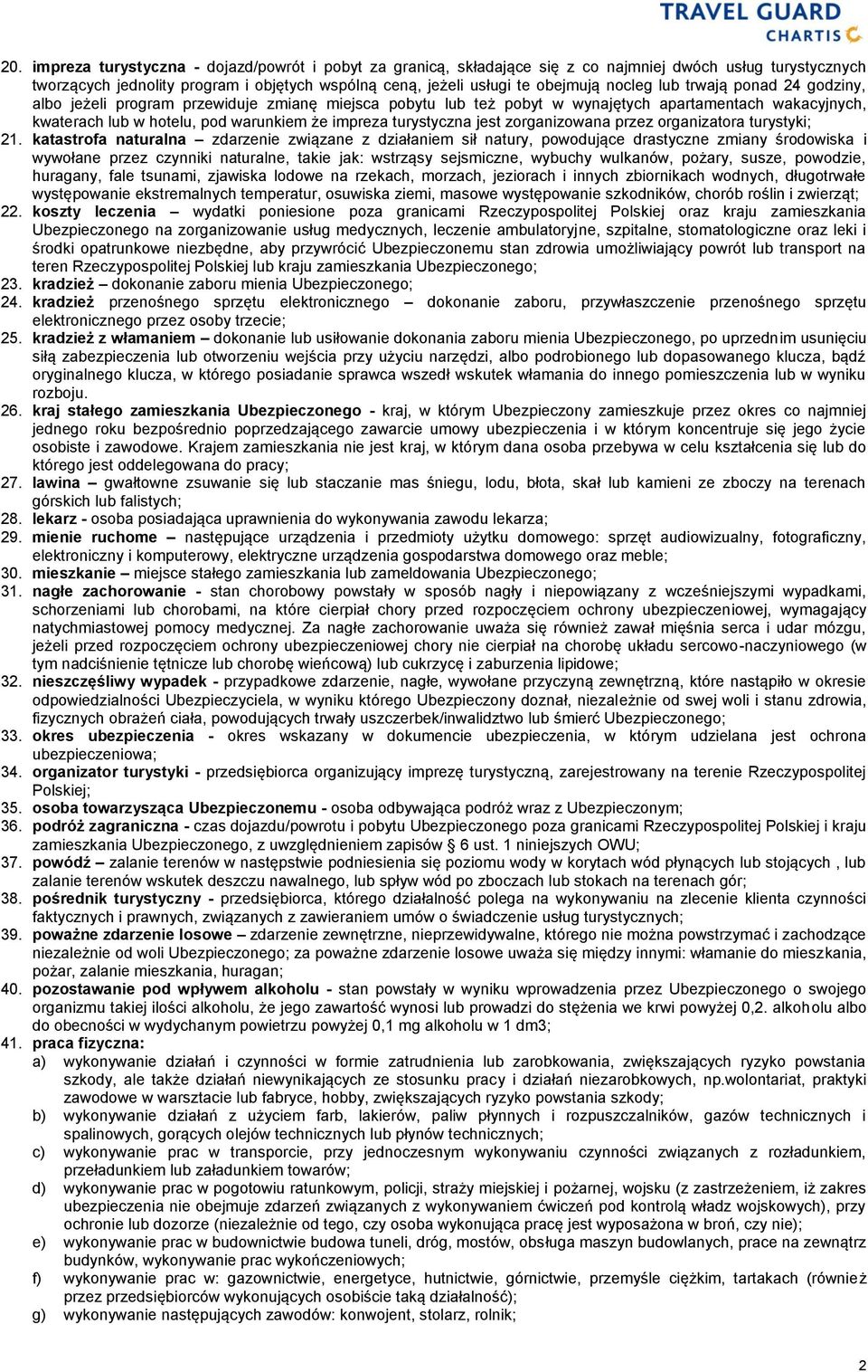 turystyczna jest zorganizowana przez organizatora turystyki; 21.