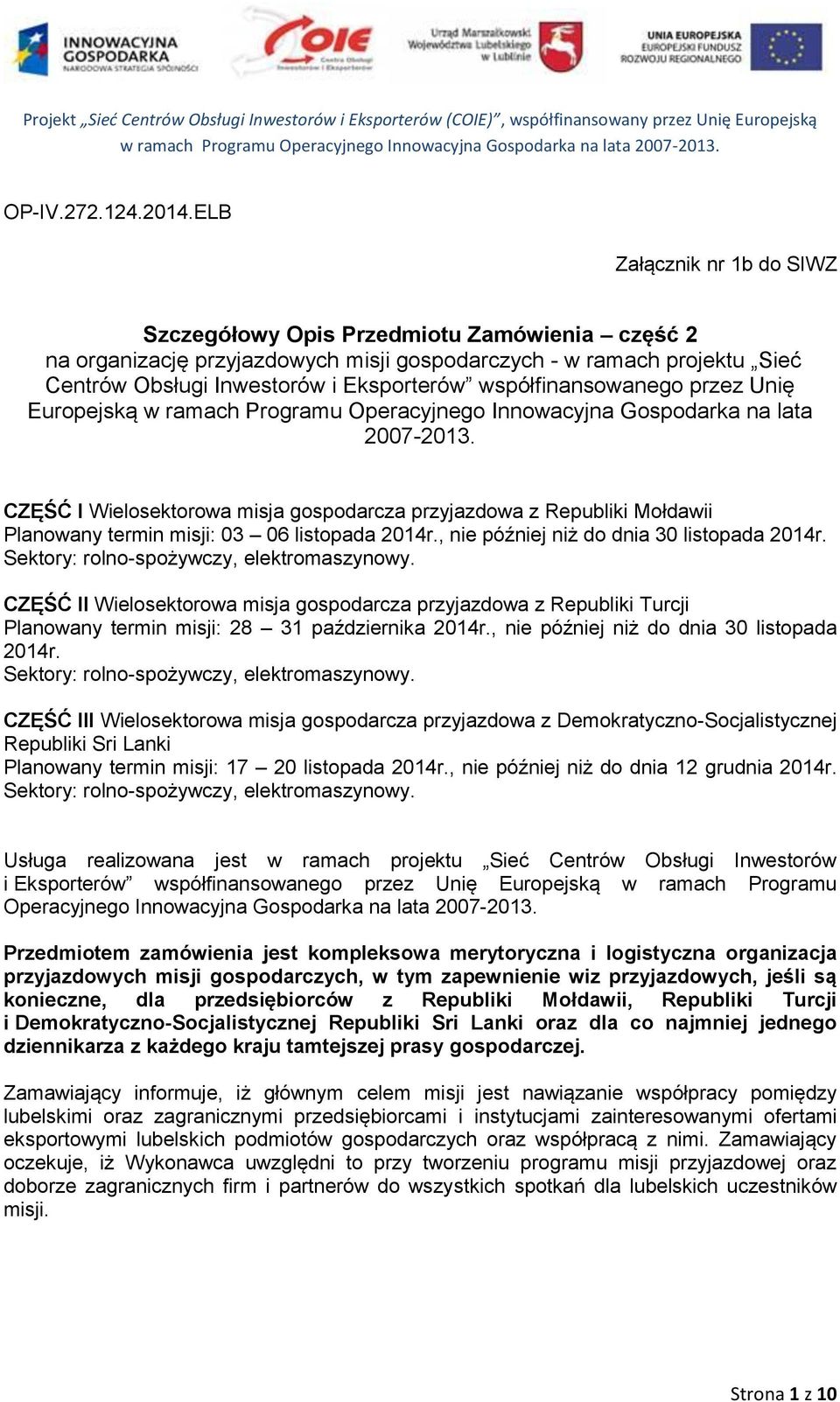 współfinansowanego przez Unię Europejską w ramach Programu Operacyjnego Innowacyjna Gospodarka na lata 2007-2013.