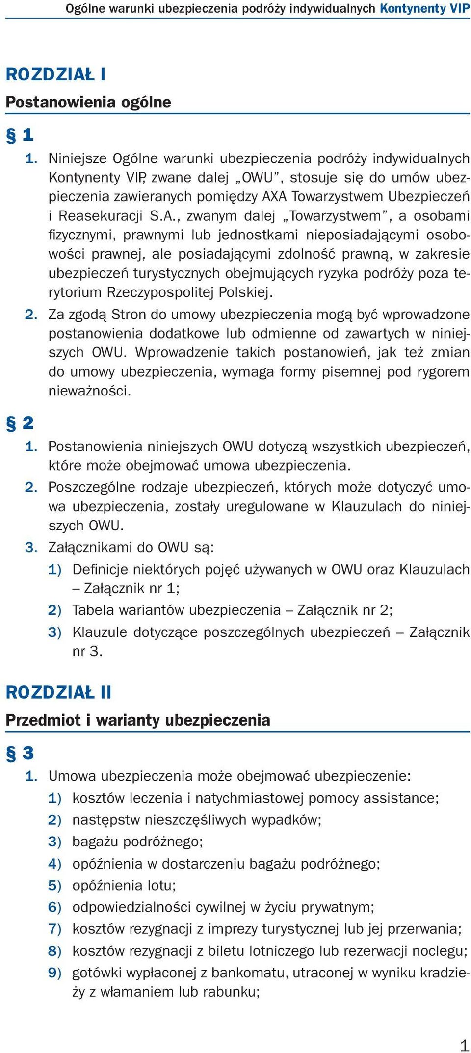 A Towarzystwem Ubezpieczeń i Reasekuracji S.A., zwanym dalej Towarzystwem, a osobami fizycznymi, prawnymi lub jednostkami nieposiadającymi osobowości prawnej, ale posiadającymi zdolność prawną, w