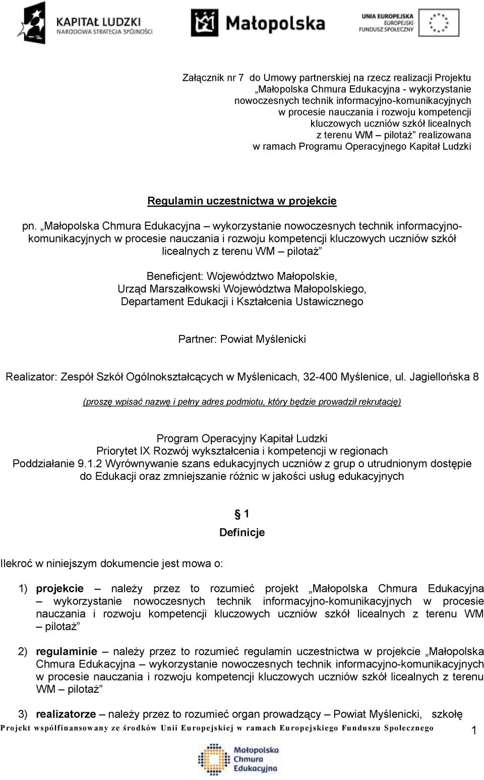 Małopolska Chmura Edukacyjna wykorzystanie nowoczesnych technik informacyjnokomunikacyjnych w procesie nauczania i rozwoju kompetencji kluczowych uczniów szkół licealnych z terenu WM pilotaż