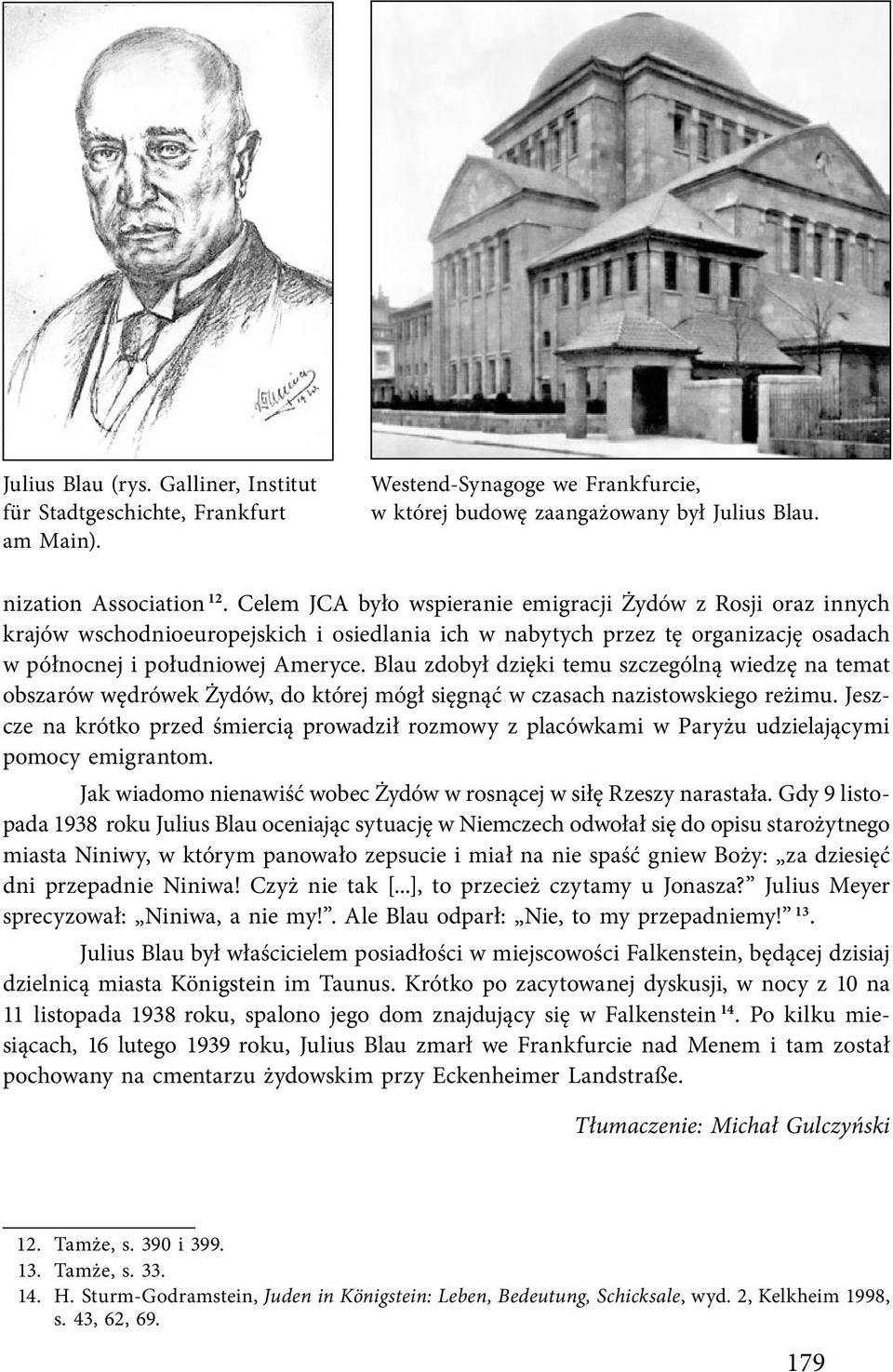 Blau zdobył dzięki temu szczególną wiedzę na temat obszarów wędrówek Żydów, do której mógł sięgnąć w czasach nazistowskiego reżimu.