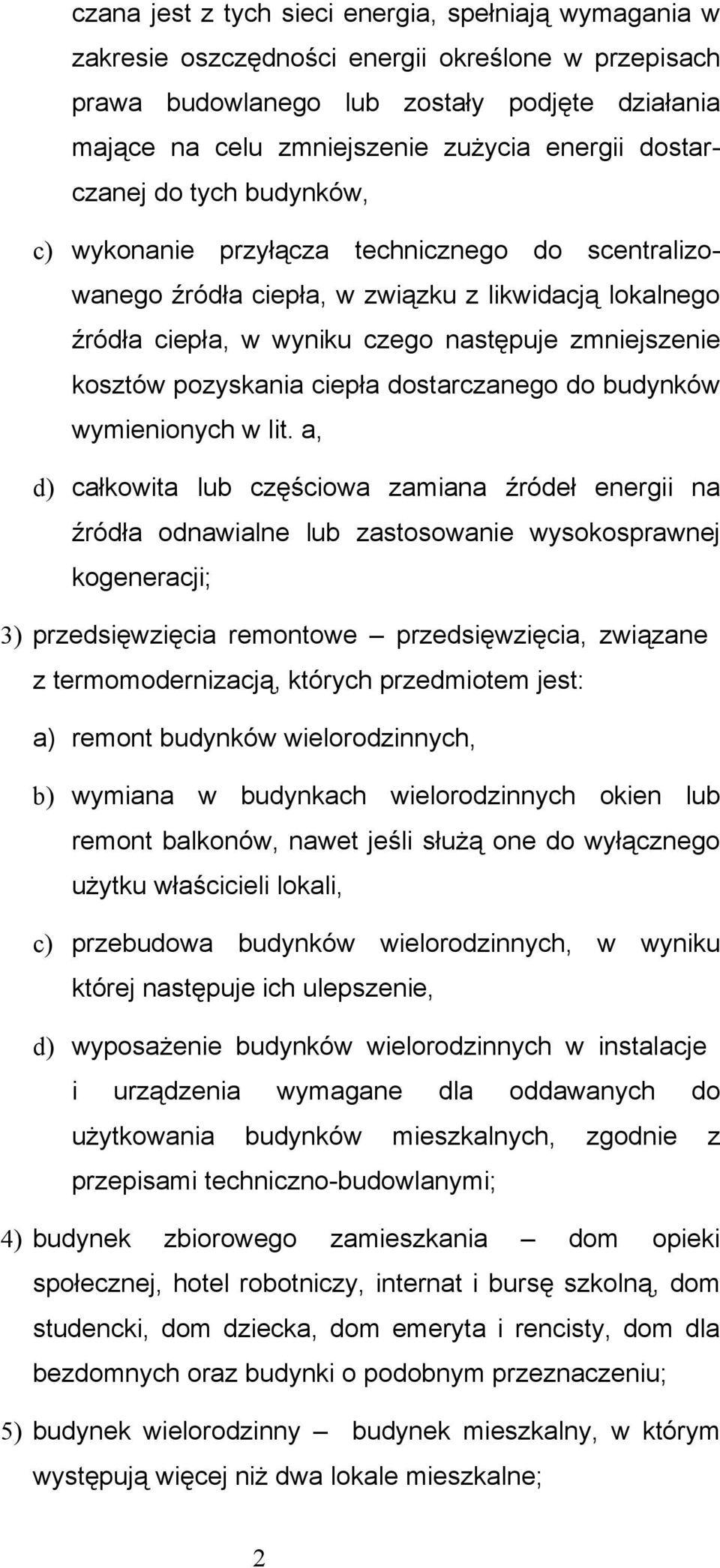 pozyskania ciepła dostarczanego do budynków wymienionych w lit.