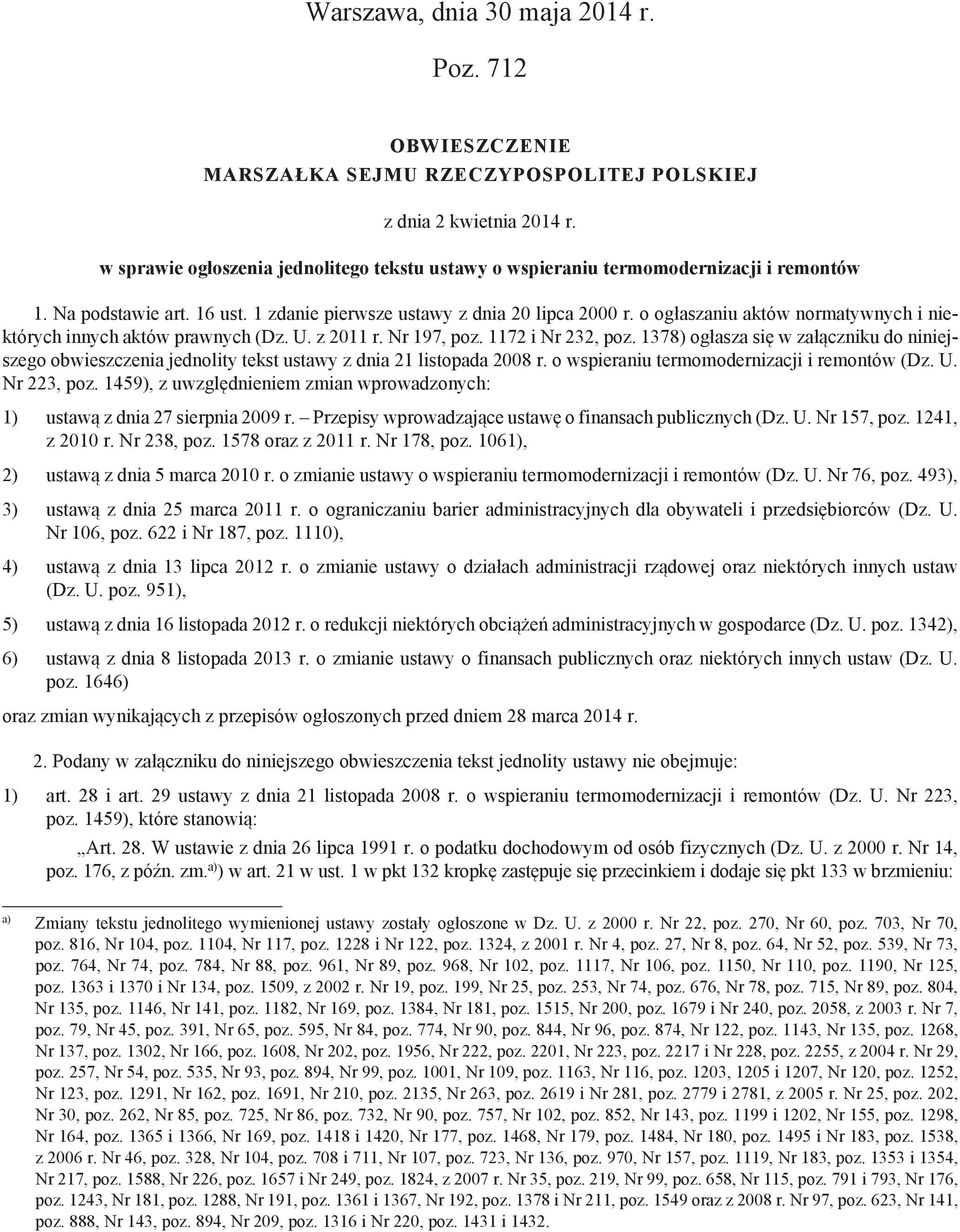 o ogłaszaniu aktów normatywnych i niektórych innych aktów prawnych (Dz. U. z 2011 r. Nr 197, poz. 1172 i Nr 232, poz.