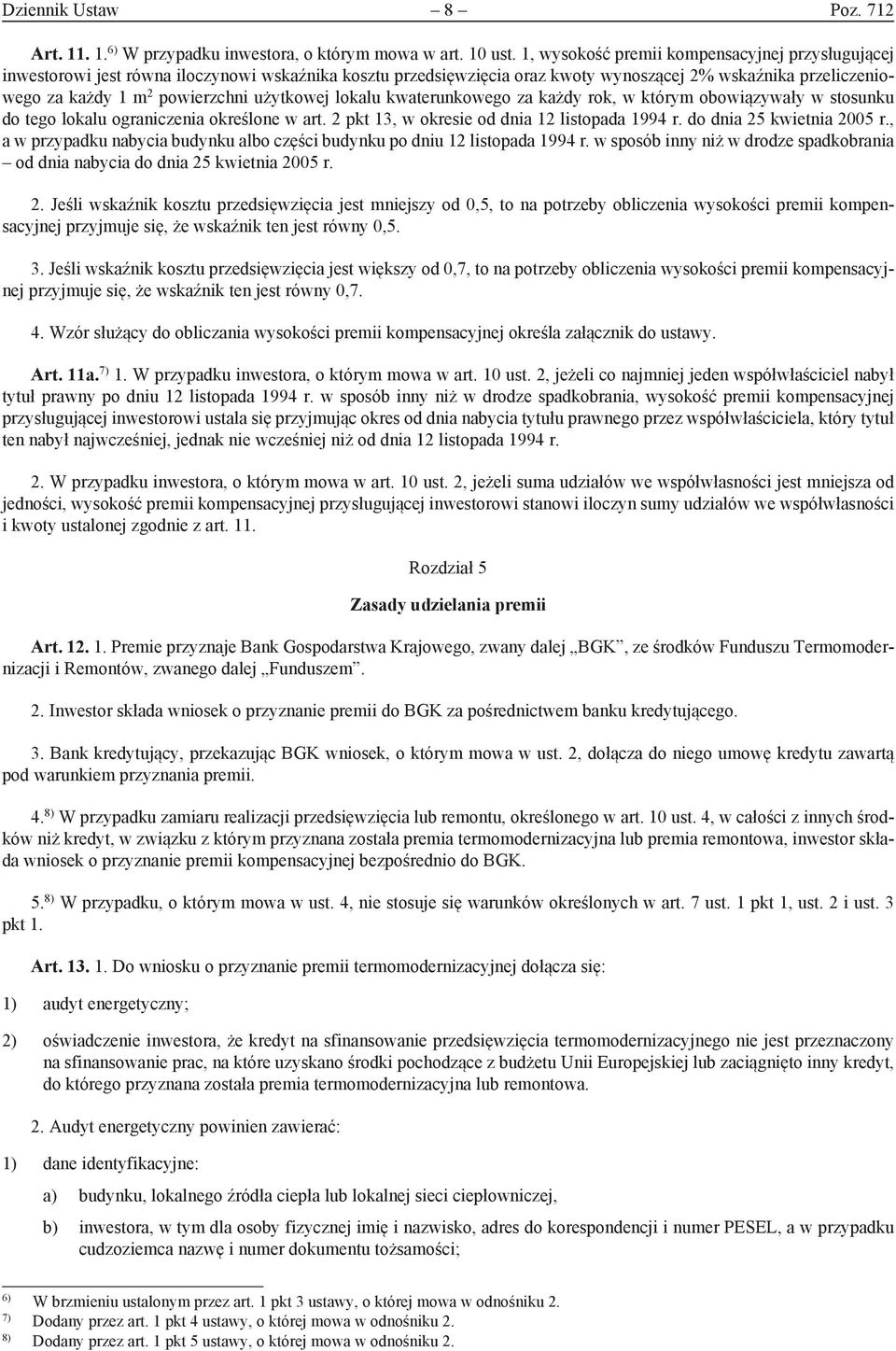 użytkowej lokalu kwaterunkowego za każdy rok, w którym obowiązywały w stosunku do tego lokalu ograniczenia określone w art. 2 pkt 13, w okresie od dnia 12 listopada 1994 r. do dnia 25 kwietnia 2005 r.