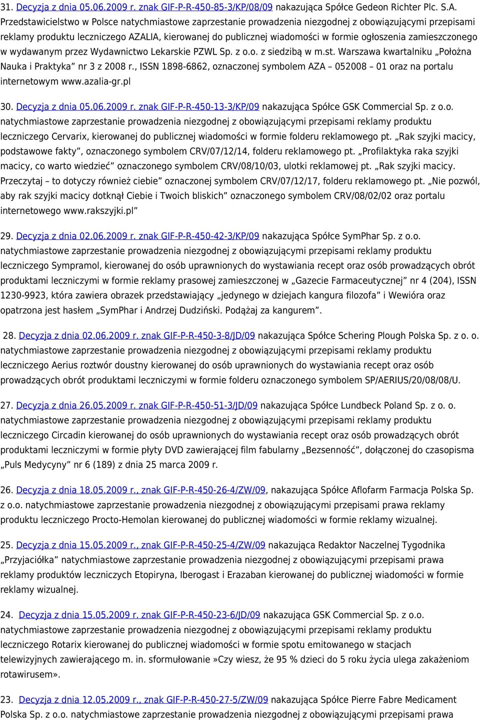 zamieszczonego w wydawanym przez Wydawnictwo Lekarskie PZWL Sp. z o.o. z siedzibą w m.st. Warszawa kwartalniku Położna Nauka i Praktyka nr 3 z 2008 r.