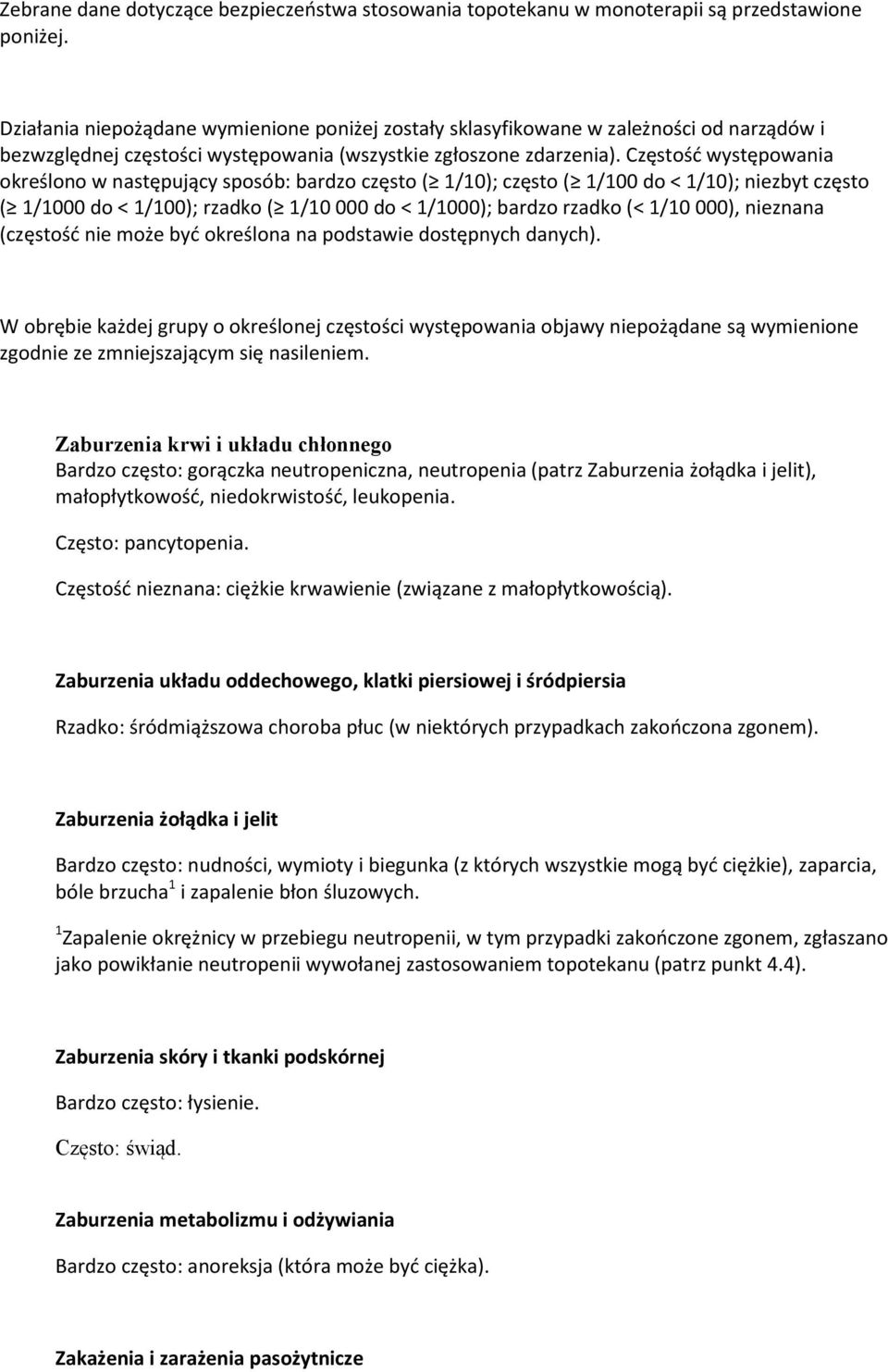 Częstość występowania określono w następujący sposób: bardzo często ( 1/10); często ( 1/100 do < 1/10); niezbyt często ( 1/1000 do < 1/100); rzadko ( 1/10 000 do < 1/1000); bardzo rzadko (< 1/10