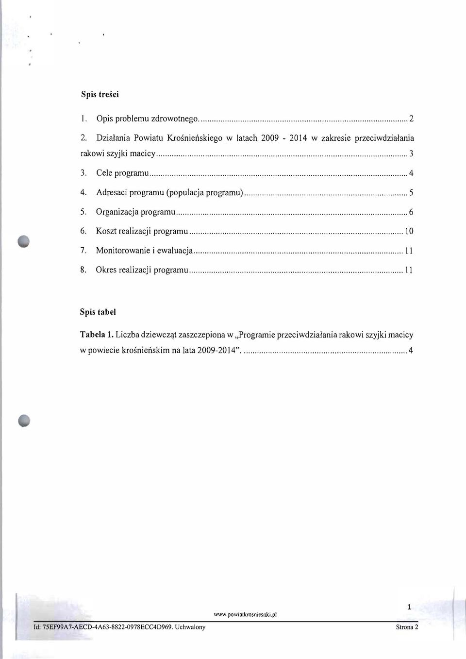 Monitorowanie i ewaluacja... 11 8. Okres realizacji programu.............. 11 Spis tabel Tabela 1.