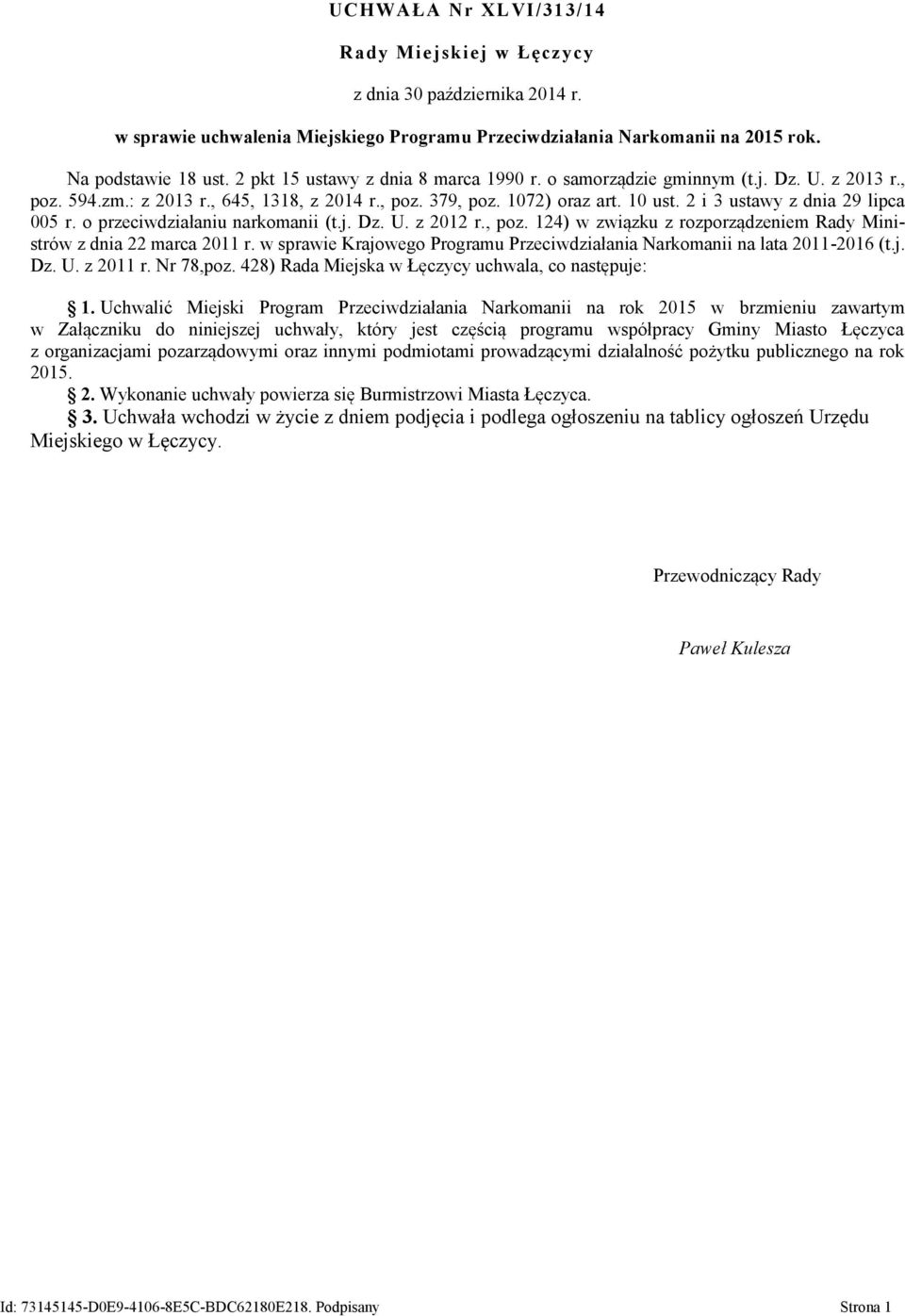 2 i 3 ustawy z dnia 29 lipca 005 r. o przeciwdziałaniu narkomanii (t.j. Dz. U. z 2012 r., poz. 124) w związku z rozporządzeniem Rady Ministrów z dnia 22 marca 2011 r.