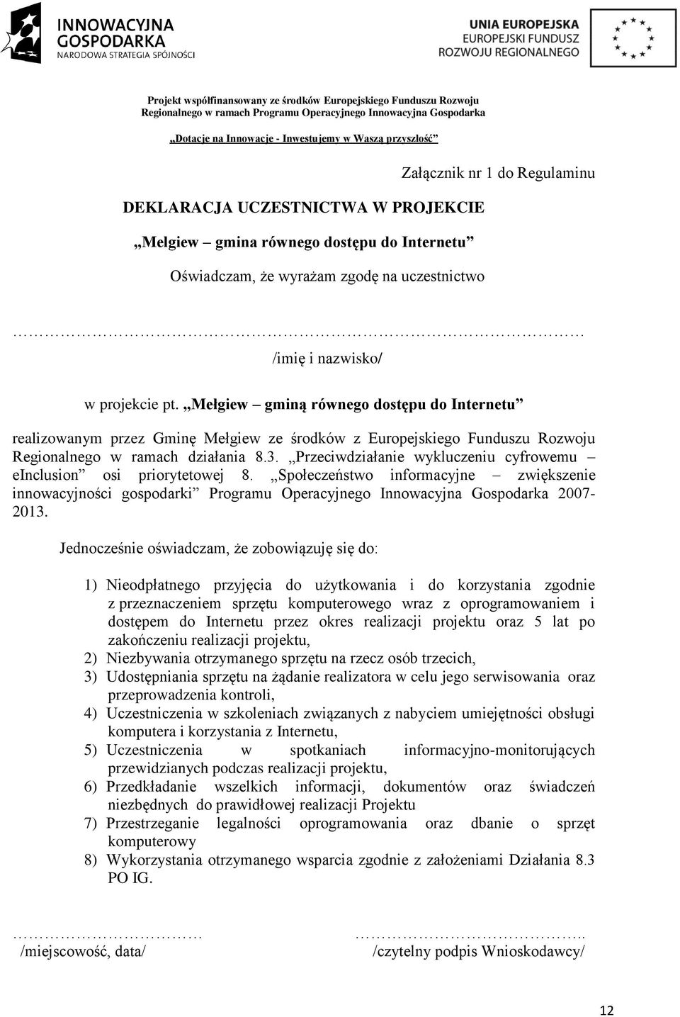 Przeciwdziałanie wykluczeniu cyfrowemu einclusion osi priorytetowej 8. Społeczeństwo informacyjne zwiększenie innowacyjności gospodarki Programu Operacyjnego Innowacyjna Gospodarka 2007-2013.