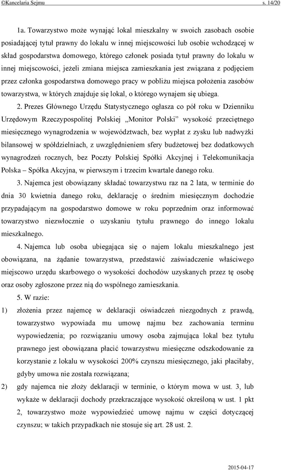 posiada tytuł prawny do lokalu w innej miejscowości, jeżeli zmiana miejsca zamieszkania jest związana z podjęciem przez członka gospodarstwa domowego pracy w pobliżu miejsca położenia zasobów