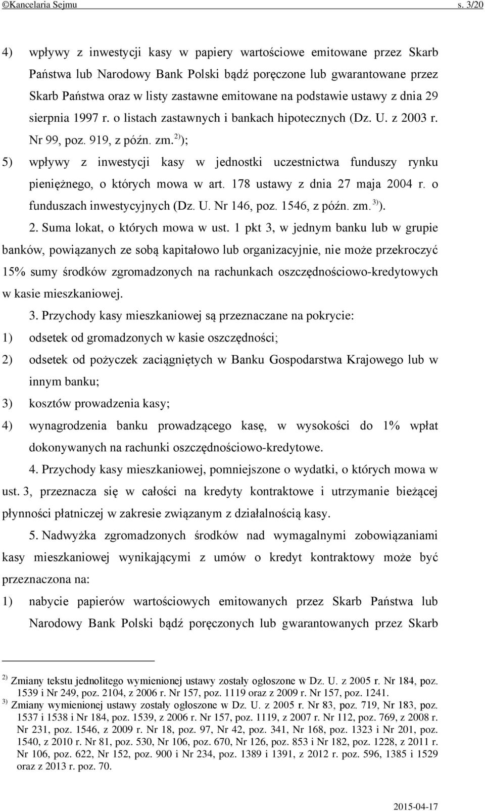 podstawie ustawy z dnia 29 sierpnia 1997 r. o listach zastawnych i bankach hipotecznych (Dz. U. z 2003 r. Nr 99, poz. 919, z późn. zm.